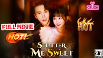 💕 [ Stutter Me Sweet Full Movie ] - Sweet Romance | Hot Chinese Drama 2025 | Full Movie English Sub | DramaBox Original