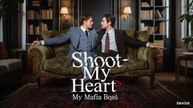 [Full] - Shoot My Heart, My Mafia Boss
