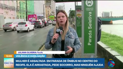 Mulher é assaltada e arrastada em parada de ônibus no Centro do Recife