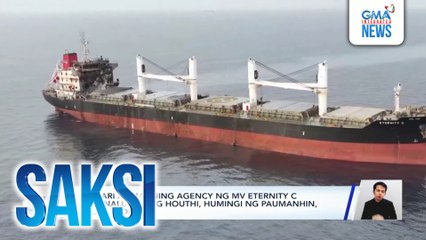 May-ari at manning agency ng MV Eternity C na pinalubog ng Houthi, humingi ng paumanhin, ayon sa DMW | Saksi