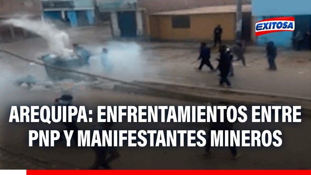 Protestas en Chala: Reportan violento enfrentamiento entre PNP y mineros por liberación de carreteras