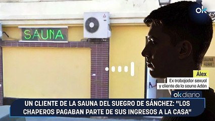 Un cliente de la sauna del suegro de Sánchez: "Los chaperos pagaban parte de sus ingresos a la casa"