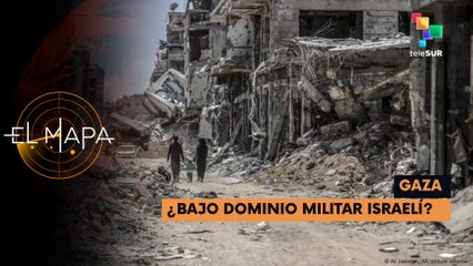Gaza: ¿Bajo dominio militar israelí? - El Mapa 11-07-2025