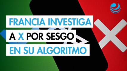 Francia Investiga a X por Presunto Sesgo en su Algoritmo y Posible Injerencia Extranjera 🇫🇷
