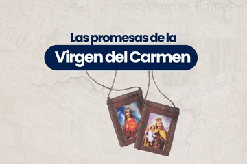 Las promesas del escapulario de la Virgen del Carmen
