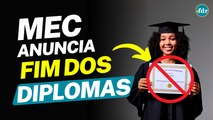 MEC ANUNCIA QUE DIPLOMAS DE ENSINO SUPERIOR NÃO TERÃO MAIS VALIDADE E CONFIRMA NOVO FORMATO