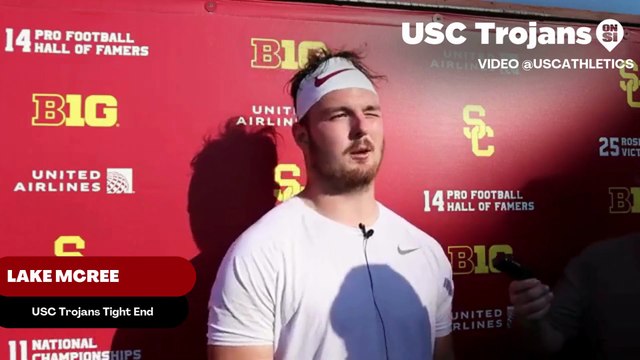USC Trojans Tight End Lake McRee Addresses His Unfinished Business