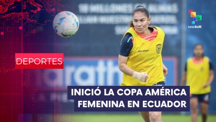 Ya inició la Copa América Femenina en Ecuador DEPORTES EDICIÓN CENTRAL 11-07-2025
