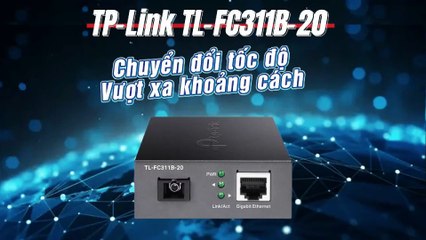 TP-Link TL-FC311B-20 Chuyển đổi tốc độ – Vượt xa khoảng cách