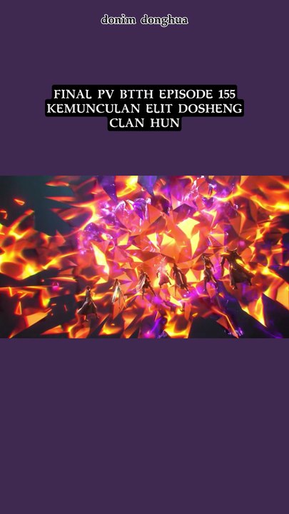 FINAL PV BTTH SEASON 5 EPISODE 155  ELITE DOUSHENG