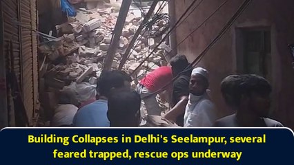 Building Collapses in Delhi's Seelampur, several feared trapped, rescue ops underway