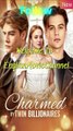 Charmed By Twin Billionaires-Full Episodes