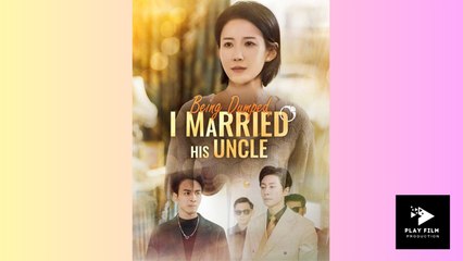 Being Dumped, I Married His Uncle - Full Movie (2025)