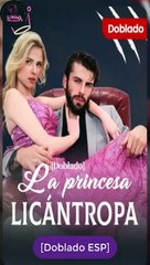 Esp La Princesa LicáNtropa Serie Completa - Full Episodes