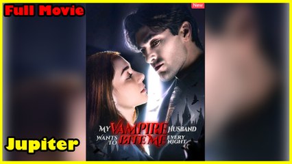 My Vampire Husband Wants To Bite Me Every Night - Full Movie