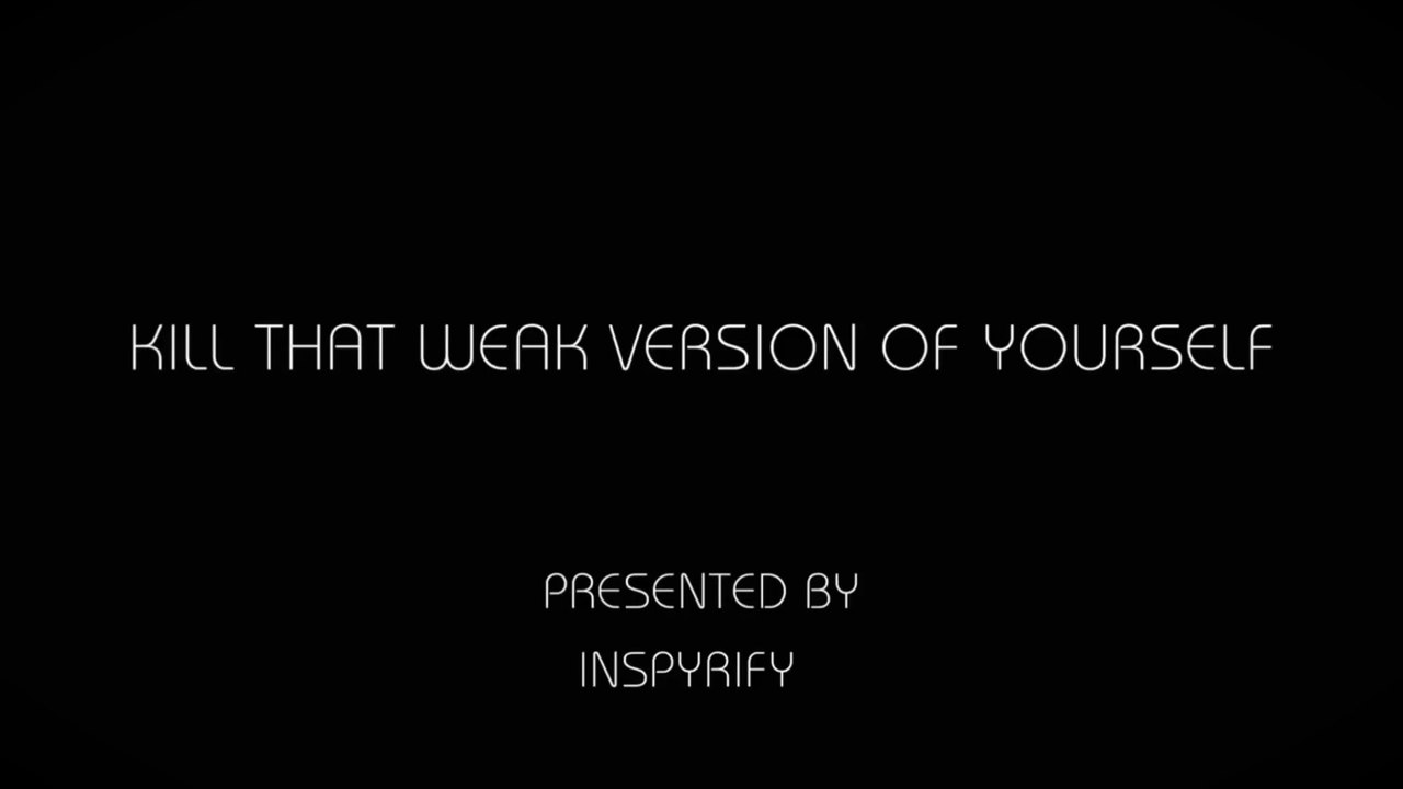 KILL THAT WEAK VERSION OF YOURSELF _ Best Motivational _ Inspirational Speech Ever #Personalgrowth