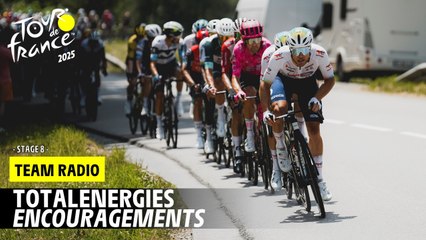 TotalEnergies radio: Encouragements - Stage 8 - Tour de France 2025