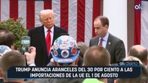 Trump impone aranceles del 30% a la Unión Europea a partir del 1 de agosto