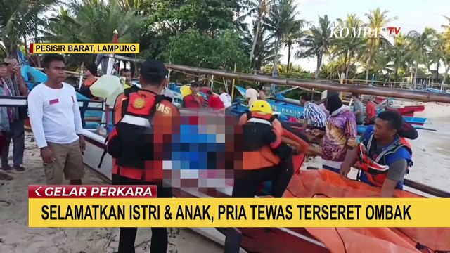 Terseret Ombak Saat Selamatkan Istri dan 2 Anak, Pria di Lampung Ditemukan Tewas Mengapung