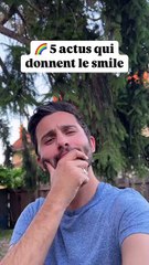5 actus qui donnent le smile !