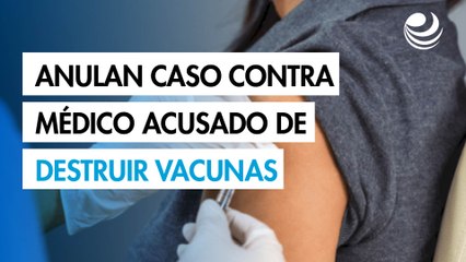Gobierno de Trump ordena cesar caso contra médico acusado de destruir vacunas anticovid