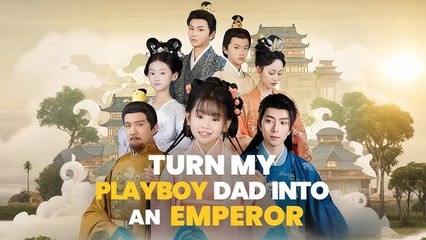 Turn My Playboy Dad Into An Emperor