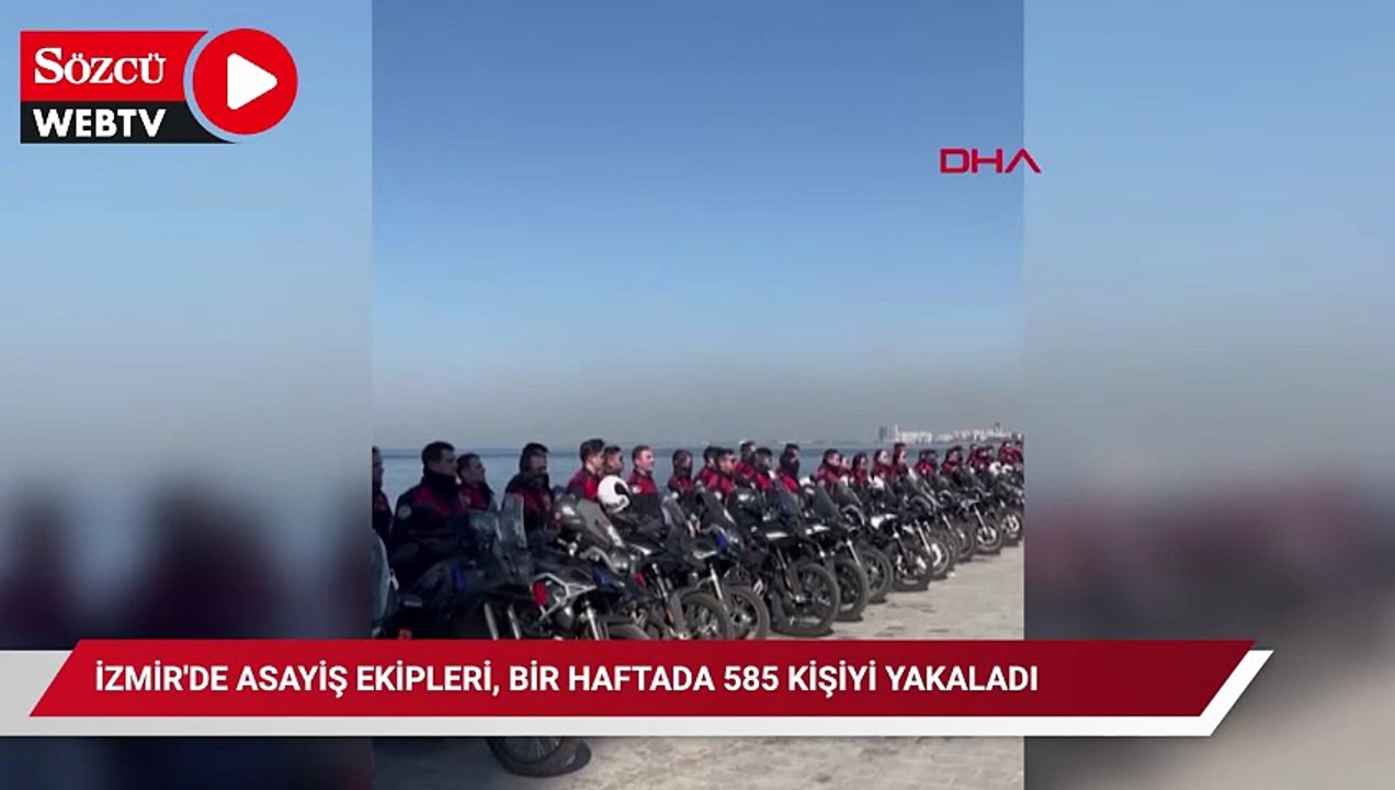 İzmir'de asayiş ekipleri, bir haftada 585 kişiyi yakaladı