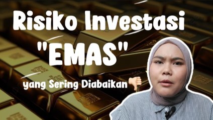 Ini Risiko Investasi Emas yang Sering Diabaikan