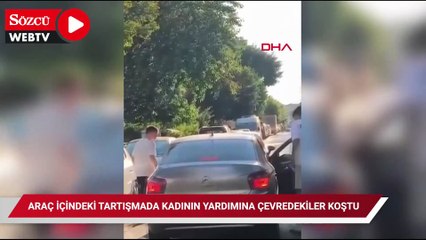 Küçükçekmece’de araç içindeki tartışmada kadının yardımına çevredekiler koştu