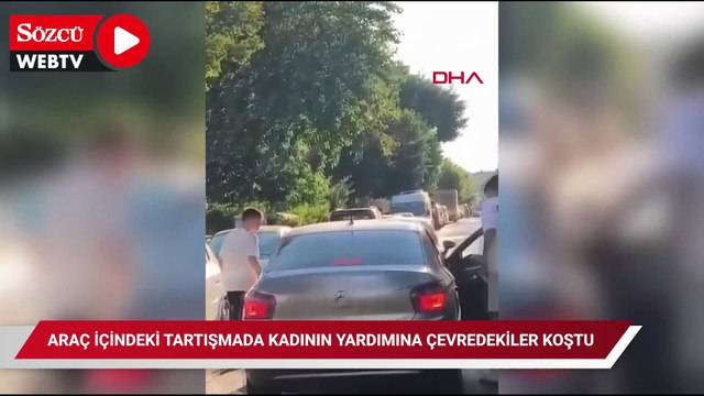 Küçükçekmece’de araç içindeki tartışmada kadının yardımına çevredekiler koştu