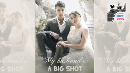 My Husband Is A Big Shot | Romantic Drama Full Movie