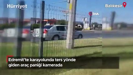 Edremit’te karayolunda ters yönde giden araç paniği kamerada