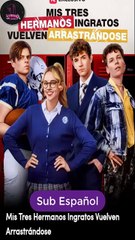Sub EspaÑOl Mis Tres Hermanos Ingratos Vuelven ArrastráNdose Serie Completa - Full Movie