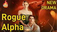 Wanted by the Rogue Alpha Full Movie (Dramabox)