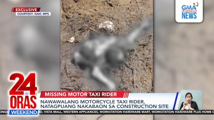 Nawawalang motorcycle taxi rider, natagpuang nakabaon sa construction site | 24 Oras Weekend