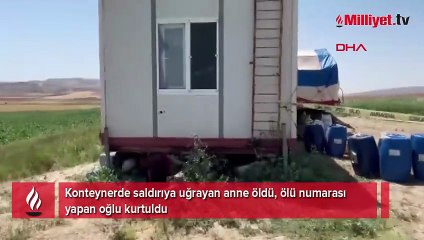 Konteynerde saldırıya uğrayan anne öldü, ölü numarası yapan oğlu kurtuldu