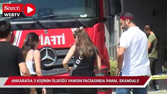 Ankara'da 3 kişinin öldüğü yangın faciasında ihmal skandalı!
