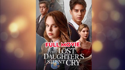 The Lost Daughter's Silent Cry - ReelShort 2025
