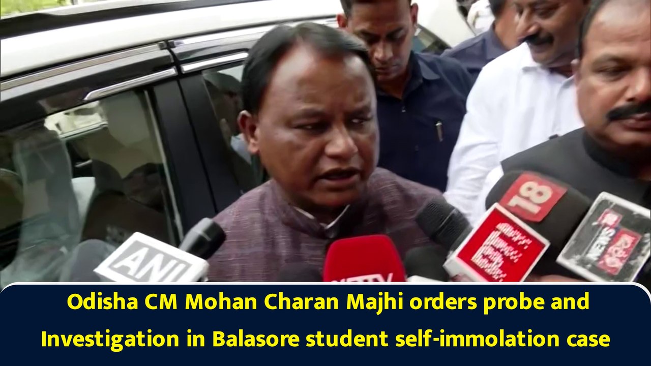 Odisha CM Mohan Charan Majhi orders probe and Investigation in Balasore student self-immolation case