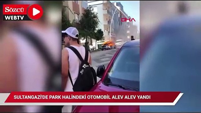 Sultangazi'de park halindeki otomobil alev alev yandı
