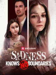 Sadness Knows No Boundaries Full Movie