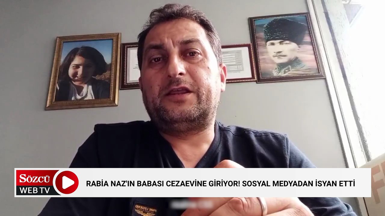 Rabia Naz'ın babası cezaevine giriyor! Sosyal medyadan isyan etti