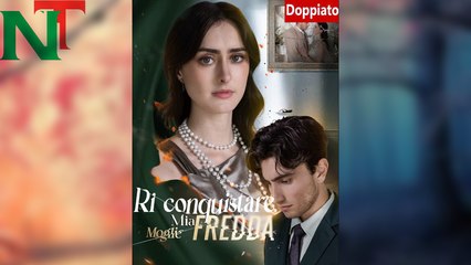 Riconquistare Mia Moglie Fredda Doppiato O - Full Episodes