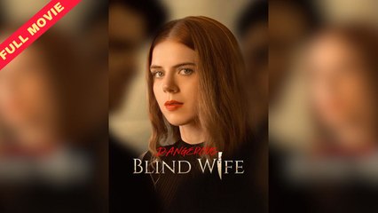 Dangerous Blind Wife - Full Free