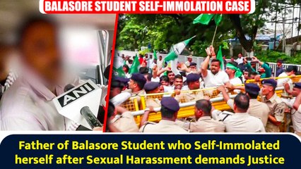Father of Balasore Student who Self-Immolated herself after Sexual Harassment demands Justice