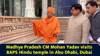 Madhya Pradesh CM Mohan Yadav visits BAPS Hindu temple in Abu Dhabi, Dubai