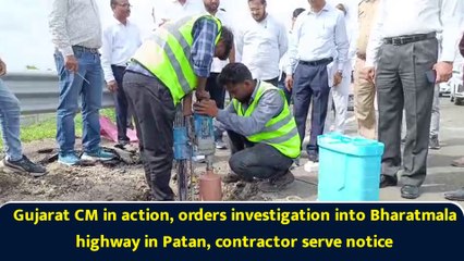 Gujarat govt in action, orders probe into Bharatmala Highway in Patan, contractor serve notice