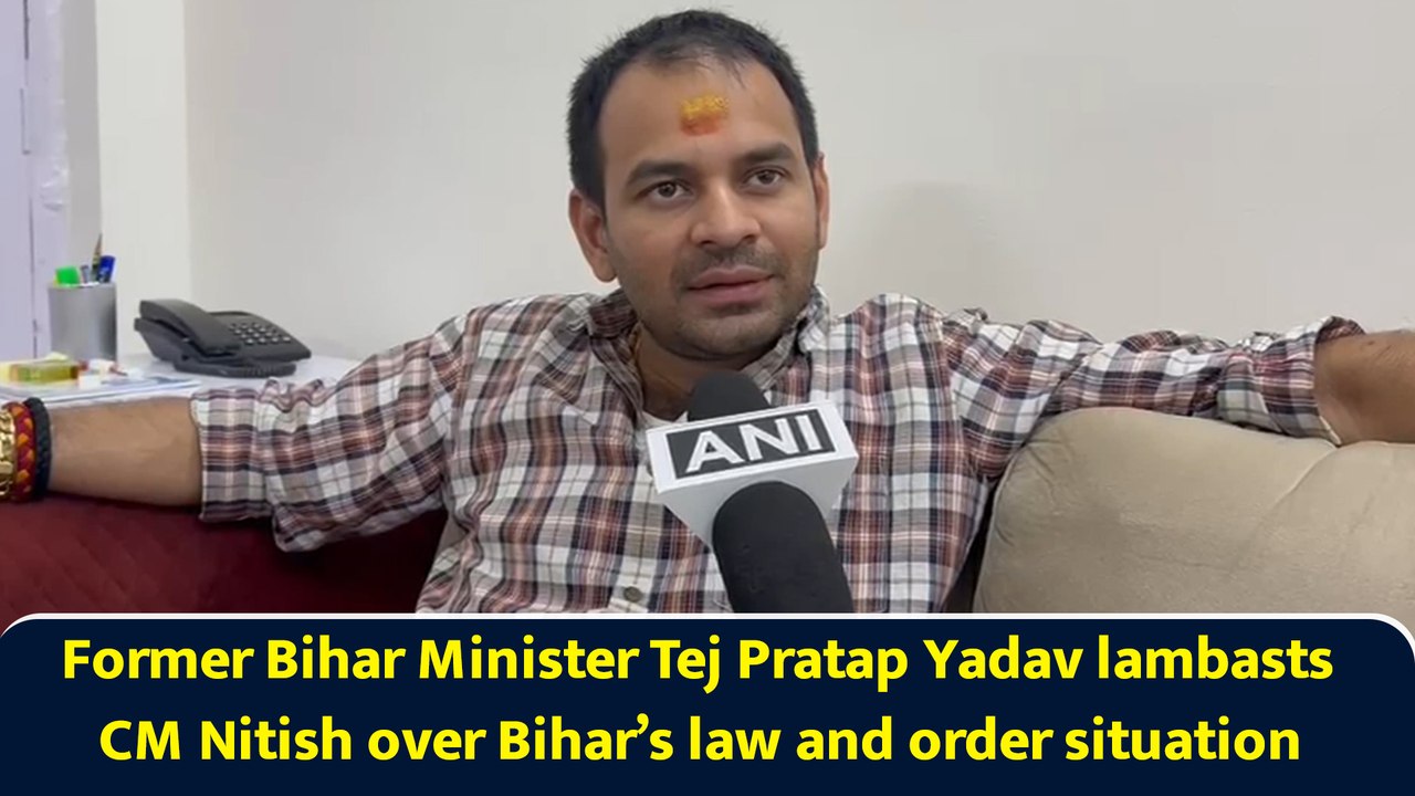Former Bihar Minister Tej Pratap Yadav lambasts CM Nitish over Bihar’s law and order situation
