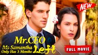 Mr. CEO, Ms. Samantha Only Has 3 Months Left | New Drama (2025) | Full Movie