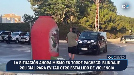 La situación ahora mismo en Torre Pacheco: blindaje policial para evitar otro estallido de violencia